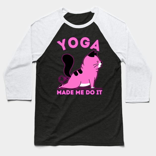 Yoga Made Me Do It Baseball T-Shirt by ZenCloak